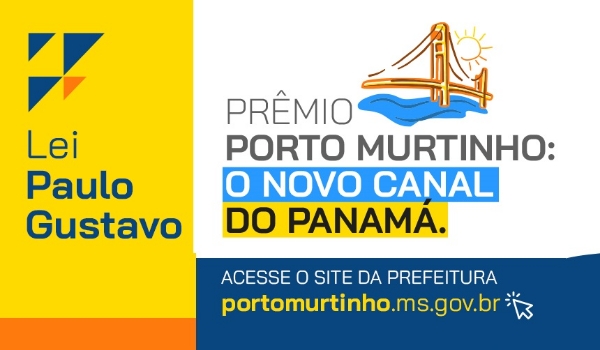 Prefeitura de Porto Murtinho divulga Termo de Execução Cultural da Lei Paulo Gustavo