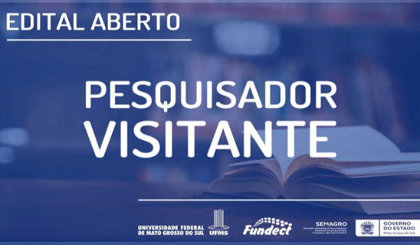 Edital Aberto: Até 30 vagas para pesquisador visitante na UFMS