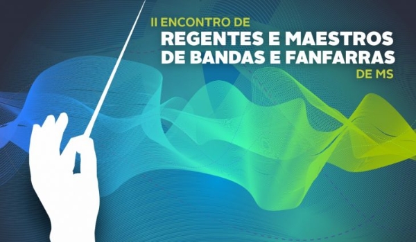 Inscrições para II Encontro Estadual de Regentes e Maestros de Bandas e Fanfarras de MS encerram dia 15 de maio
